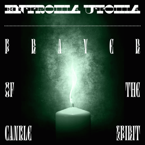 Entropia Utopia : Prayer of the Candle Spirit